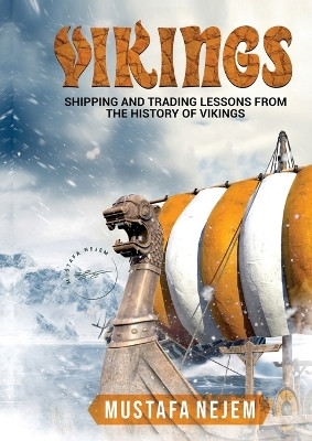 Vikings: Shipping and Trading Lessons from History by Mustafa Nejem 9781963159189