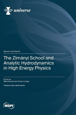 The Zimányi School and Analytic Hydrodynamics in High Energy Physics by Máté Csanád 9783725800537