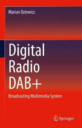 Digital Radio DAB+: Broadcasting Multimedia Systems by Marian Oziewicz 9783030664770