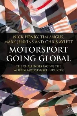 Motorsport Going Global: The Challenges Facing the World's Motorsport Industry by Nick Henry 9781403942890