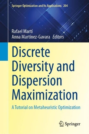 Discrete Diversity and Dispersion Maximization: A Tutorial on Metaheuristic Optimization by Rafael Martí 9783031383090