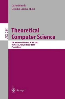 Theoretical Computer Science: 8th Italian Conference, ICTCS 2003, Bertinoro, Italy, October 13-15, 2003, Proceedings by Carlo Blundo 9783540202165