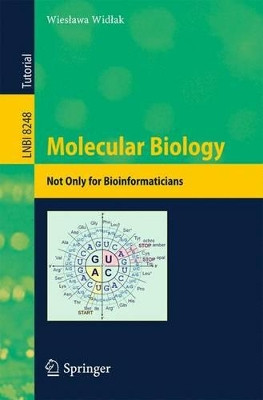 Molecular Biology - Not Only for Bioinformaticians by Wieslawa Widlak 9783642453601