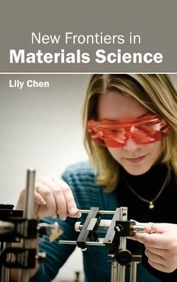 New Frontiers in Materials Science by Lily Chen 9781632383464