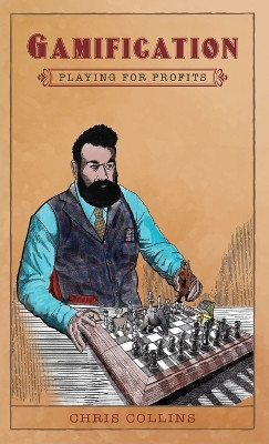 Gamification: Playing for Profits by Chris Collins 9781733394543