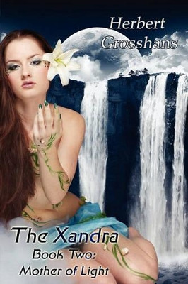 Xandra Book 2: Mother of Light by Herbert Grosshans 9781612350127