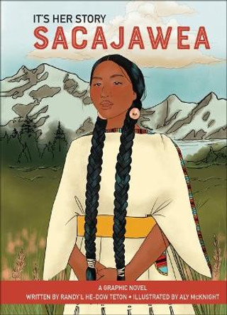 It's Her Story Sacajawea: A Graphic Novel by Randy'l He-Dow Teton 9798765402962