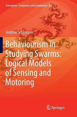 Behaviourism in Studying Swarms: Logical Models of Sensing and Motoring by Andrew Schumann 9783030082710