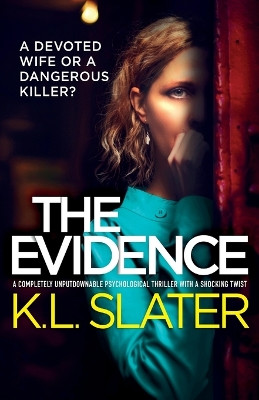 The Evidence: A completely unputdownable psychological thriller with a shocking twist by K L Slater 9781800197275