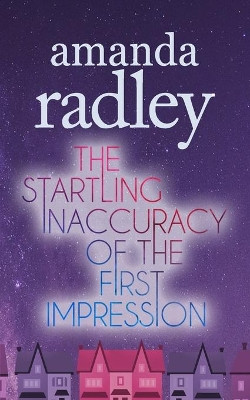 The Startling Inaccuracy of the First Impression: An enemies to lovers lesbian romance by Amanda Radley 9781912684656