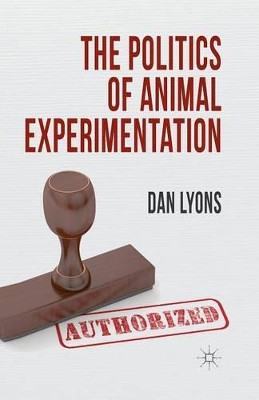 The Politics of Animal Experimentation by Dan Lyons 9781349346837