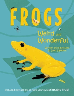 Frogs: Weird and Wonderful by Leah Ingledew 9781838227418