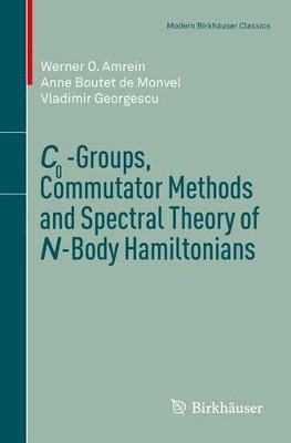 C0-Groups, Commutator Methods and Spectral Theory of N-Body Hamiltonians by Werner O. Amrein 9783034807326