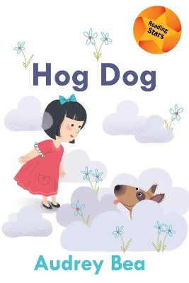 Hog Dog by Audrey Bea 9781532431982