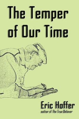 The Temper of Our Time by Eric Hoffer 9781933435220