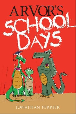 Arvor's Schooldays by Jonathan Ferrier 9781909544826