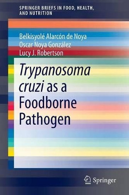Trypanosoma cruzi as a Foodborne Pathogen by Oscar Gonzalez 9783319234090