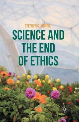 Science and the End of Ethics by S. Morris 9781349505388