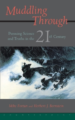 Muddling Through: Pursuing Science and Truth in the Twenty-first Century by Michael Fortun 9781887178488