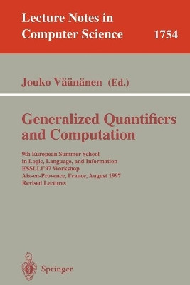 Generalized Quantifiers and Computation: 9th European Summer School in Logic, Language, and Information, ESSLLI'97 Workshop, Aix-en-Provence, France, August 11-22, 1997. Revised Lectures by Jouko Vaananen 9783540669937