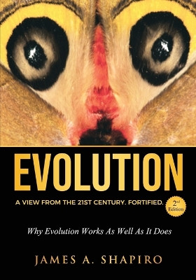 Evolution: A View from the 21st Century. Fortified. by James A Shapiro 9781737498704