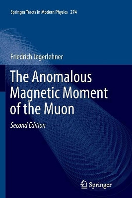 The Anomalous Magnetic Moment of the Muon by Friedrich Jegerlehner 9783319875873