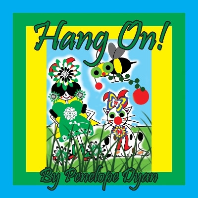 Hang On! by Penelope Dyan 9781614776062