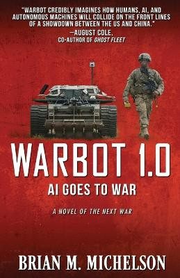 Warbot 1.0: AI Goes to War by Brian M Michelson 9781680682052