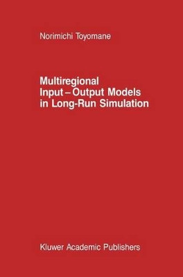 Multiregional Input - Output Models in Long-Run Simulation by Norimichi Toyomane 9789024736799