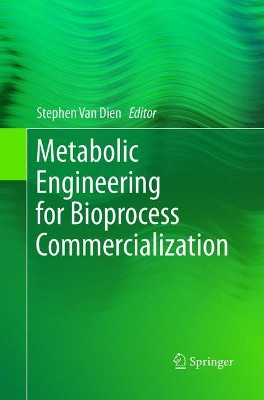 Metabolic Engineering for Bioprocess Commercialization by Stephen Van Dien 9783319824673