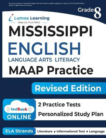 Mississippi Academic Assessment Program Test Prep: Grade 8 English Language Arts Literacy (ELA) Practice Workbook and Full-length Online Assessments: MAAP Study Guide by Lumos Learning 9781946795939