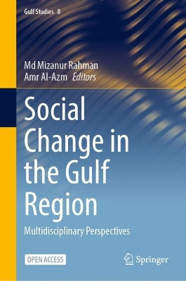Social Change in the Gulf Region: Multidisciplinary Perspectives by Md Mizanur Rahman 9789811977954