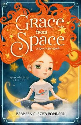 Grace from Space: A Race to Save Earth by Barbara A Glazier-Robinson 9781733360111