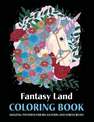 Fantasy Land Coloring Book: Amazing Patterns for Relaxation and Stress Relief by Sigalit Eshet 9789659278893