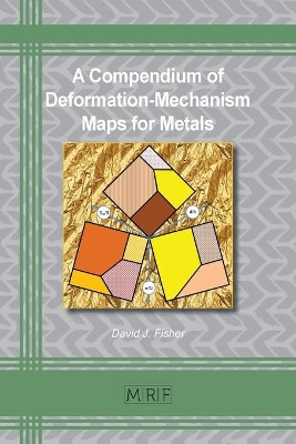 A Compendium of Deformation-Mechanism Maps for Metals by David Fisher 9781644901687