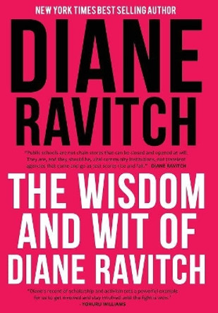 The Wisdom and Wit of Diane Ravitch by Diane Ravitch 9781942146759