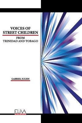 Voices of Street Children from Trinidad and Tobago by Gabriel Julien 9781636482125