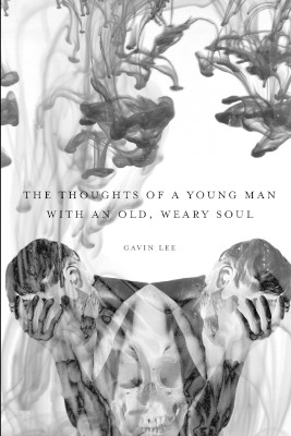 The Thoughts of a Young Man with an Old, Weary Soul by Gavin Lee 9781733940603