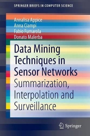 Data Mining Techniques in Sensor Networks: Summarization, Interpolation and Surveillance by Annalisa Appice 9781447154532