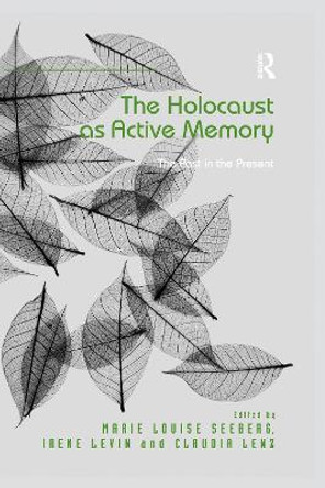 The Holocaust as Active Memory: The Past in the Present by Marie Louise Seeberg