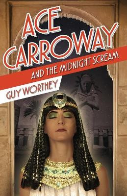 Ace Carroway and the Midnight Scream by Guy Worthey 9781949827507
