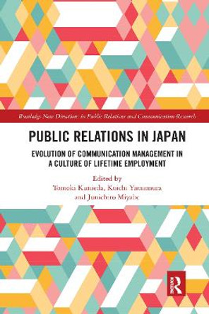 Public Relations in Japan: Evolution in a Culture of Lifetime Employment by Tomoki Kunieda