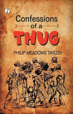 Confessions of a Thug by Philip Meadows Taylor 9789390697731