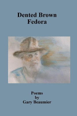 Dented Brown Fedora by Gary Beaumier 9781736009819
