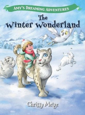 Amy's Dreaming Adventures: The Winter Wonderland by Chrissy Metge 9781738612048