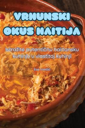 Vrhunski Okus Haitija by Ena Tom&#269;ic 9781835932889
