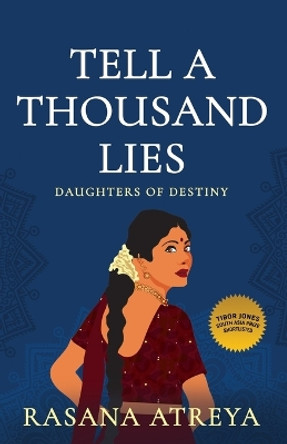 Tell A Thousand Lies: Women's Fiction Set In India by Rasana Atreya 9781958244067