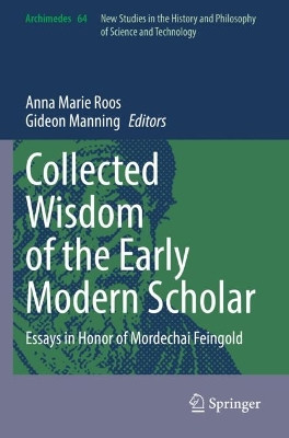 Collected Wisdom of the Early Modern Scholar: Essays in Honor of Mordechai Feingold by Anna Marie Roos 9783031097249