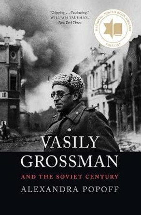 Vasily Grossman and the Soviet Century by Alexandra Popoff