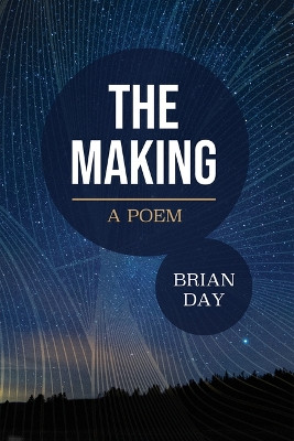 The Making: A Poem by Brian Day 9781666779479